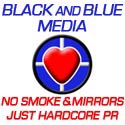 No smoke and mirrors, just hardcore PR at Black and Blue Media